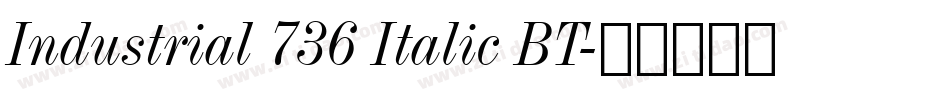 Industrial 736 Italic BT字体转换